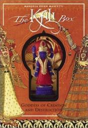 book cover of The Kali Box: Goddess of Creation and Destruction (Spiritual Journeys) by Manuela Dunn Mascetti
