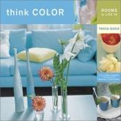 book cover of Think Color by Tricia Guild
