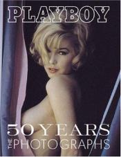 book cover of Playboy 50 Years the Photographs by James R. Petersen