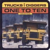book cover of Trucks and Diggers One to Ten by Caterpillar