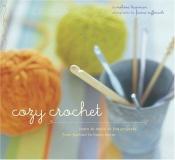 book cover of Cozy Crochet: 26 Fun Projects From Fashion To Home Decor by Melissa Leapman