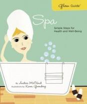book cover of Glow Guide: Spa by Andrea McCloud
