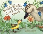 book cover of Waddle Waddle Quack Quack Quack by Barbara Anne Skalak