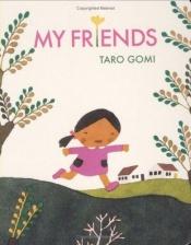 book cover of My Friends by Taro Gomi