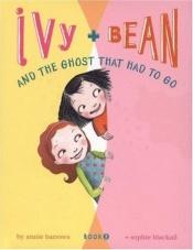 book cover of Ivy & Bean and the Ghost That Had to Go: Book 2 by Annie Barrows