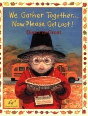 book cover of We Gather Together... Now Please Get Lost! by Diane Degroat