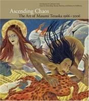 book cover of Ascending Chaos: The Art of Masami Teraoka 1966-2006 by Alison Bing