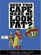 book cover of Does This Cape Make Me Look Fat? pb by Chelsea Cain