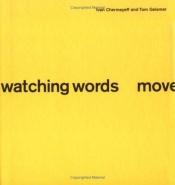 book cover of Watching Words Move by Ivan Chermayeff
