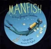 book cover of Manfish: The Story of Jacques Cousteau by Jennifer Berne