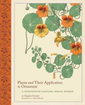 book cover of Plants and Their Application to Ornament: A Nineteenth-Century Design Primer by Eugène Grasset