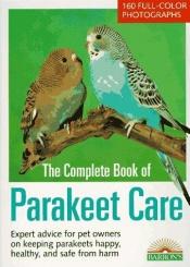 book cover of Complete Book of Parakeet Care, The (Barron's N) by Annette Wolter
