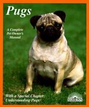 book cover of Pugs: Everything About Purchase, Care, Nutrition, Breeding, Behavior, and Training With 43 Color Photographs (A Complete Pet Owner's Manual) by Phil Maggitti