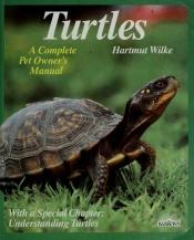book cover of Turtles - Everything About Purchase, Care, Nutrition, And Diseases by Hartmut Wilke