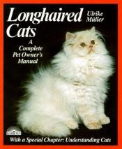 book cover of Longhaired Cats: A Complete Pet Owner's Manual by Ulrike Müller