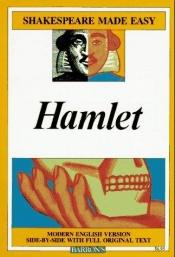 book cover of Hamlet (Shakespeare Made Easy : Modern English Version Side-By-Side With Full Original Text) by William Shakespeare