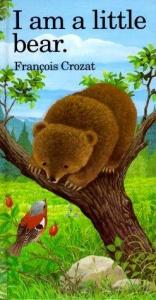 book cover of I Am a Little Bear: Mini (Little Animal Miniature) by Francois Crozat