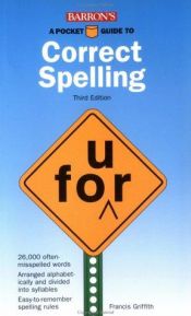 book cover of A Pocket Guide to Correct Spelling (Barron's Pocket Guides) by Francis J. Griffith