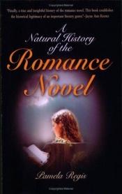 book cover of A natural history of the romance novel by Pamela Regis
