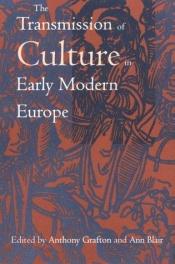 book cover of The Transmission of culture in early modern Europe by Anthony Grafton