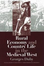 book cover of Rural economy and country life in the medieval West by Georges Duby