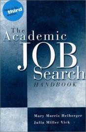 book cover of The Academic Job Search Handbook (3rd Edition) (#21 & 22) by Mary Morris Heiberger