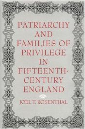 book cover of Patriarchy and Families of Privilege in Fifteenth-Century England (The Middle Ages Series) by Joel Rosenthal