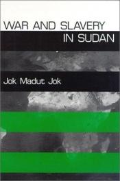 book cover of War and Slavery in Sudan (The Ethnography of Political Violence) by Jok Madut Jok