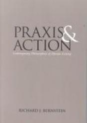book cover of Praxis and action by Richard J. Bernstein