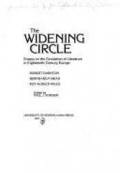 book cover of The widening circle : essays on the circulation of literature in eighteenth-century Europe by Robert Darnton