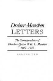 book cover of Dreiser-Mencken letters : the correspondence of Theodore Dreiser & H.L. Mencken, 1907-1945 by Theodore Dreiser