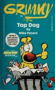 book cover of Grimmy: Top Dog (Mother Goose And Grimm) by Mike Peters