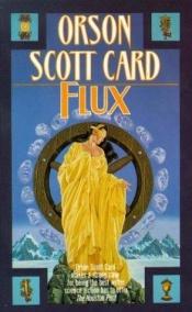 book cover of Flux (Maps in a Mirror, book 2) by Orson Scott Card