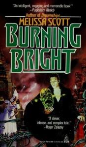 book cover of Burning Bright by Melissa Scott