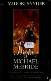 book cover of The Flight of Michael McBride by Midori Snyder