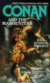 book cover of Conan and the Manhunters by John Maddox Roberts