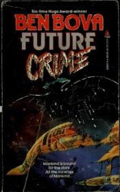 book cover of Future Crime by Ben Bova