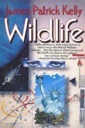 book cover of Wildlife by James Patrick Kelly