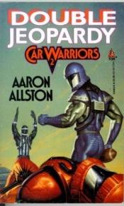 book cover of Double Jeopardy: Car Warriors 2 (Double Jeopardy) by Aaron Allston