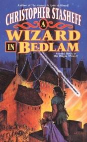 book cover of A Wizard In Bedlam by Christopher Stasheff