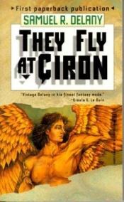 book cover of They Fly at Çiron by Samuel R. Delany