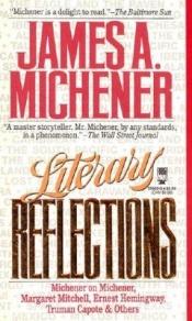 book cover of Literary Reflections: Michener on Michener, Hemingway, Capote, & Others by James A. Michener