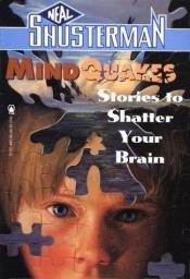 book cover of Mindquakes: Stories to Shatter Your Brain by Neal Shusterman