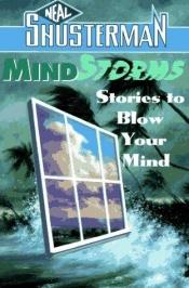 book cover of Mindstorms: Stories to Blow Your Mind by Neal Shusterman