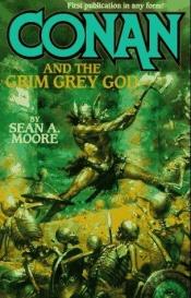 book cover of Conan and the Grim Grey God by Sean A. Moore