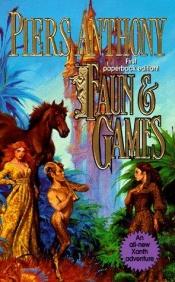 book cover of Anthony: X21 - Faun & Games (Xanth Novels) by Piers Anthony