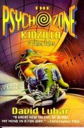 book cover of The Psychozone: Kidzilla and Other Tales (Psychozone) by David Lubar