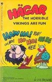 book cover of Hagar the Horrible: Vikings Are Fun by Dik Browne