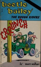 book cover of The Rough Riders (Beetle Bailey) by Mort Walker
