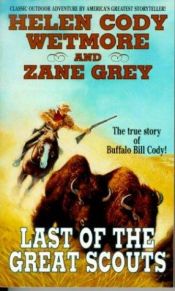 book cover of Last of the Great Scouts (&doublequote;Buffalo Bill&doublequote;) by Zane Grey